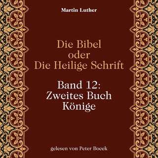 Die Bibel oder Die Heilige Schrift (Band 12: Zweites Buch Könige) als Hörbuch