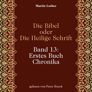 Die Bibel oder Die Heilige Schrift (Band 13: Erstes Buch Chronika) als Hörbuch