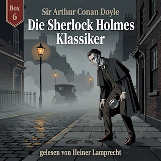 Die Sherlock Holmes Klassiker-Box 6 als Hörbuch