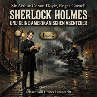 Sherlock Holmes und seine Amerikanischen Abenteuer-Box 2 als Hörbuch