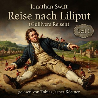 Reise nach Liliput (Gullivers Reisen - Teil 1) als Hörbuch