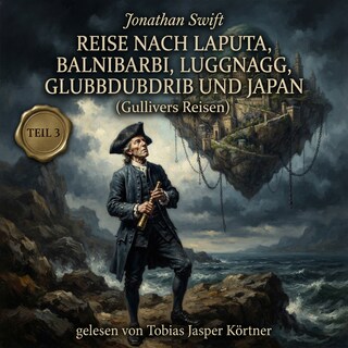 Reise nach Laputa, Balnibarbi, Luggnagg, Glubbdubdrib und Japan (Gullivers Reisen - Teil 3) als Hörbuch