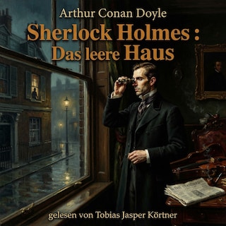 Sherlock Holmes: Das leere Haus als Hörbuch
