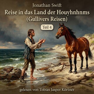 Reise in das Land der Houyhnhnms (Gullivers Reisen - Teil 4) als Hörbuch
