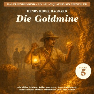 Die Goldmine (Das Elfenbeinkind - Ein Allan Quatermain Abenteuer, Folge 5) als Hörbuch