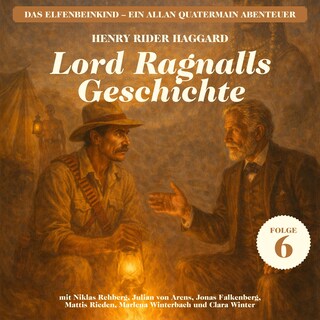 Lord Ragnalls Geschichte (Das Elfenbeinkind - Ein Allan Quatermain Abenteuer, Folge 6) als Hörbuch