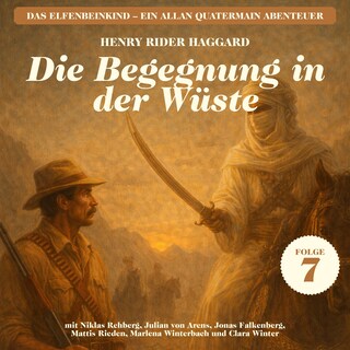 Die Begegnung in der Wüste (Das Elfenbeinkind - Ein Allan Quatermain Abenteuer, Folge 7) als Hörbuch