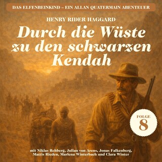 Durch die Wüste zu den schwarzen Kendah (Das Elfenbeinkind - Ein Allan Quatermain Abenteuer, Folge 8) als Hörbuch