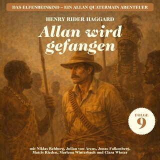 Allan wird gefangen (Das Elfenbeinkind - Ein Allan Quatermain Abenteuer, Folge 9) als Hörbuch