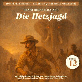 Die Hetzjagd (Das Elfenbeinkind - Ein Allan Quatermain Abenteuer, Folge 12) als Hörbuch