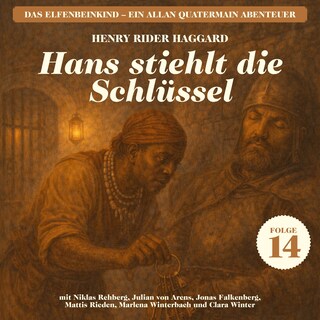 Hans stiehlt die Schlüssel (Das Elfenbeinkind - Ein Allan Quatermain Abenteuer, Folge 14) als Hörbuch