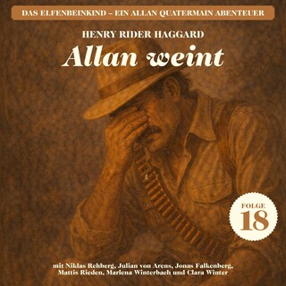 Allan weint (Das Elfenbeinkind - Ein Allan Quatermain Abenteuer, Folge 18) als Hörbuch