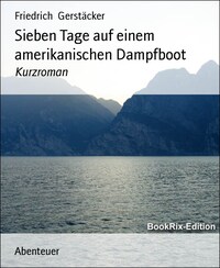 Sieben Tage auf einem amerikanischen Dampfboot