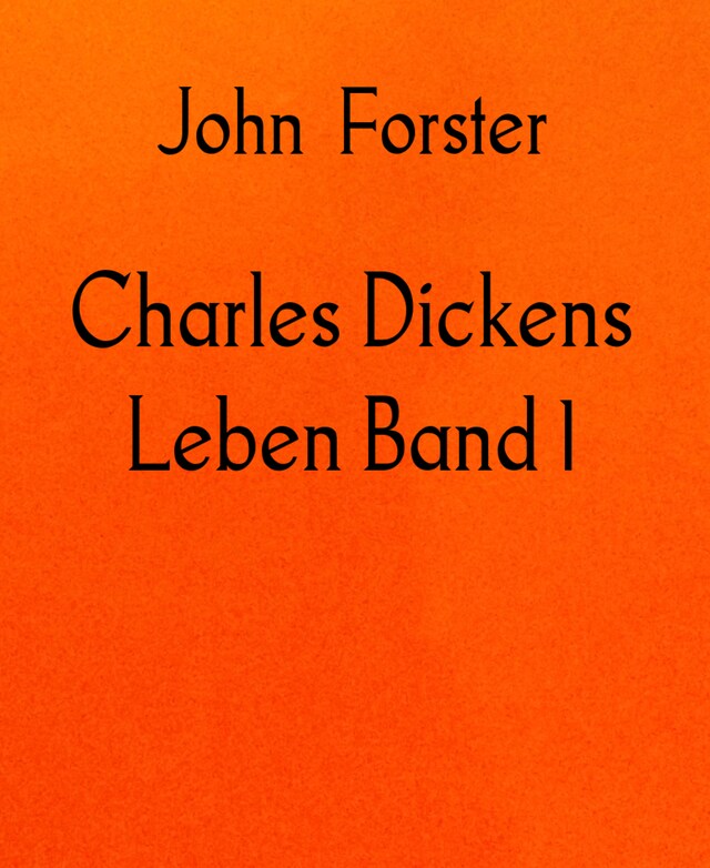 Couverture de livre pour Charles Dickens Leben Band 1