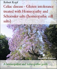 Celiac disease - Gluten intolerance treated with Homeopathy and Schuessler salts (homeopathic cell salts)