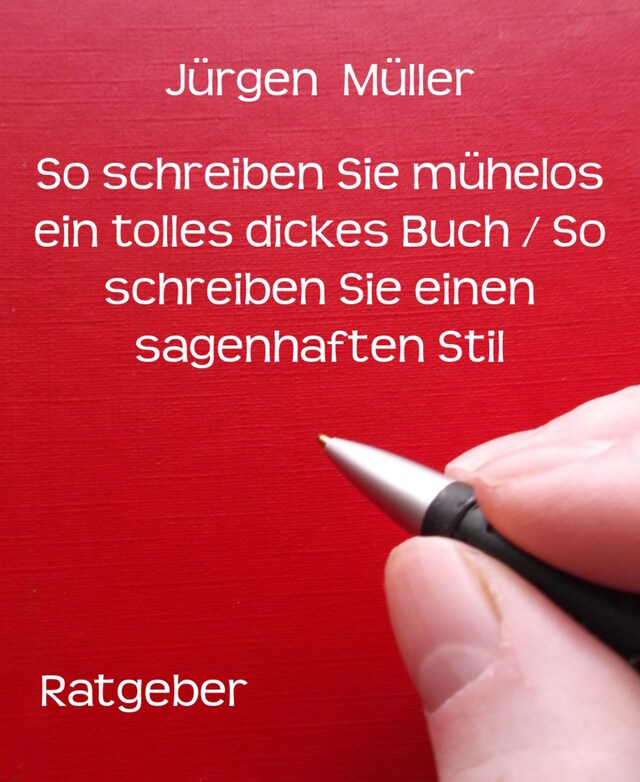 Kirjankansi teokselle So schreiben Sie mühelos ein tolles dickes Buch / So schreiben Sie einen sagenhaften Stil