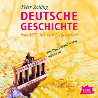 Deutsche Geschichte von 1871 bis zur Gegenwart als Hörbuch