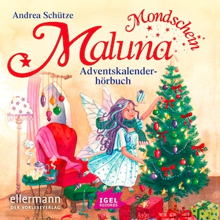 Maluna Mondschein. Das Adventskalenderhörbuch als Hörbuch