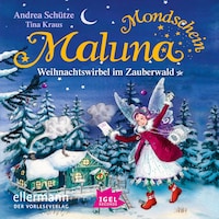 Maluna Mondschein. Weihnachtswirbel im Zauberwald