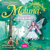 Maluna Mondschein. Geschichten aus dem Zauberwald