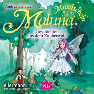 Maluna Mondschein. Geschichten aus dem Zauberwald als Hörbuch