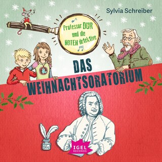 Professor Dur und die Notendetektive 2. Das Weihnachtsoratorium als Hörbuch