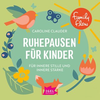 FamilyFlow. Ruhepausen für Kinder. Für innere Stille und Stärke als Hörbuch