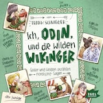 Ich, Odin, und die wilden Wikinger. Götter und Helden erzählen nordische Sagen