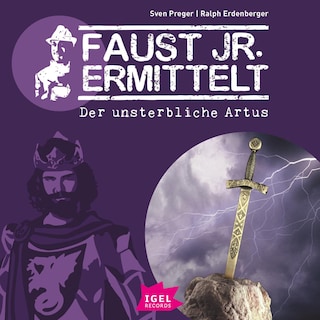 Faust jr. ermittelt 9. Der unsterbliche Artus als Hörbuch