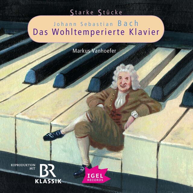 Bokomslag för Starke Stücke. Johann Sebastian Bach. Das Wohltemperierte Klavier