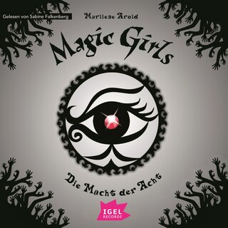 Magic Girls 8. Die Macht der Acht als Hörbuch