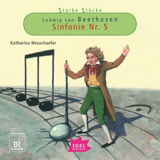Starke Stücke. Ludwig van Beethoven. Sinfonie Nr. 5 als Hörbuch