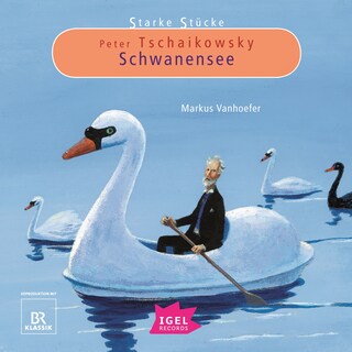 Starke Stücke. Peter Tschaikowsky. Schwanensee als Hörbuch