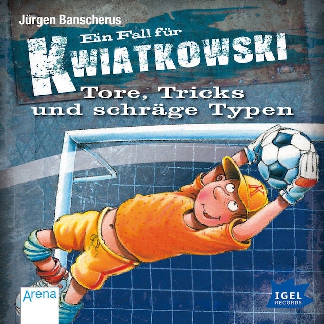 Okładka książki dla Ein Fall für Kwiatkowski 4. Tore, Tricks und schräge Typen