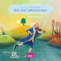 Starke Stücke. Antonio Vivaldi. Die vier Jahreszeiten