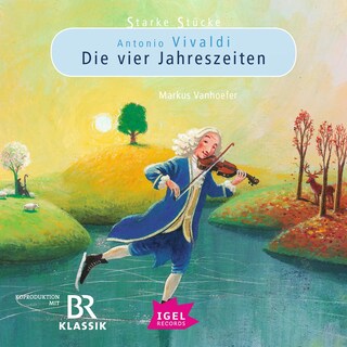 Starke Stücke. Antonio Vivaldi. Die vier Jahreszeiten als Hörbuch