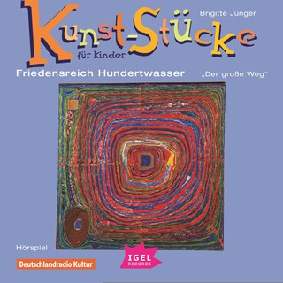 Kunst-Stücke für Kinder. Friedensreich Hundertwasser. Der große Weg als Hörbuch