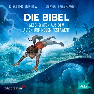 Die Bibel. Geschichten aus dem Alten und Neuen Testament als Hörbuch