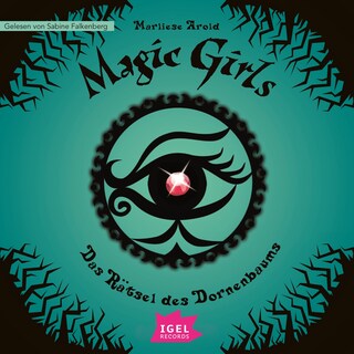 Magic Girls 3. Das Rätsel des Dornenbaums als Hörbuch