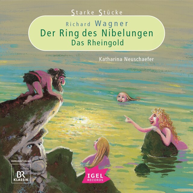 Buchcover für Starke Stücke. Richard Wagner. Der Ring des Nibelungen. Das Rheingold