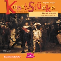 Kunst-Stücke für Kinder. Rembrandt. Die Nachtwache