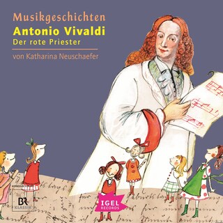 Musikgeschichten. Antonio Vivaldi. Der rote Priester als Hörbuch
