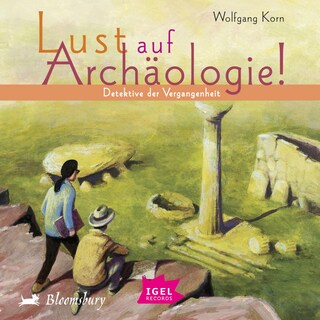 Lust auf Archäologie! als Hörbuch