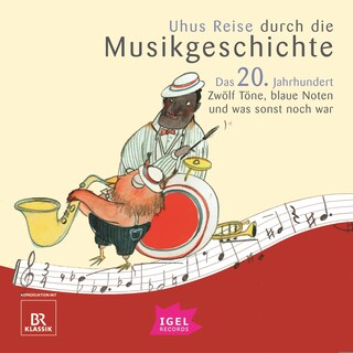 Uhus Reise durch die Musikgeschichte. Das 20. Jahrhundert. Zwölf Töne, blaue Noten und was sonst noch war als Hörbuch