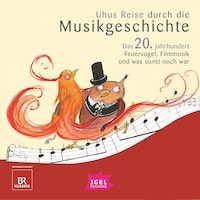 Uhus Reise durch die Musikgeschichte. Das 20. Jahrhundert. Feuervogel, Filmmusik und was sonst noch war (2)