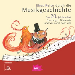 Uhus Reise durch die Musikgeschichte. Das 20. Jahrhundert. Feuervogel, Filmmusik und was sonst noch war als Hörbuch