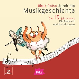 Uhus Reise durch die Musikgeschichte. Das 19. Jahrhundert. Die Romantik und ihre Virtuosen (2) als Hörbuch