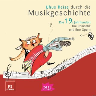 Uhus Reise durch die Musikgeschichte. Das 19. Jahrhundert. Die Romantik und ihre Opern als Hörbuch