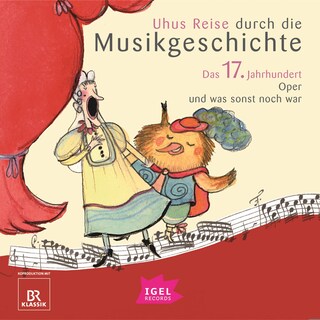 Uhus Reise durch die Musikgeschichte. Das 17. Jahrhundert als Hörbuch