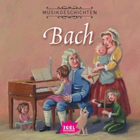Musikgeschichten. Johann Sebastian Bach